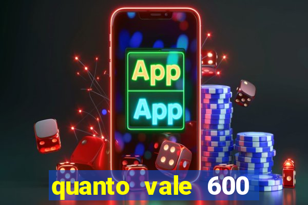 quanto vale 600 mil cruzeiros em reais